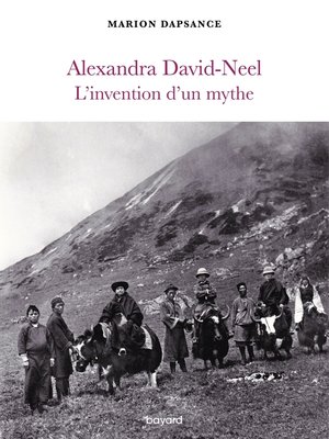 cover image of Alexandra David-Neel, l'invention d'un mythe